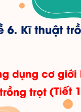 CN Trồng trọt - Bài 17. Ứng dụng cơ giới hóa trong trồng trọt (Tiết 1)